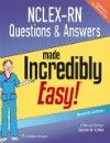 NCLEX-RN Questions & Answers Made Incredibly Easy!,7th ed.