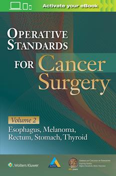 Operative Standards for Cancer Surgery, Volume 2- Thyroid, Gastric, Rectum, Esophagus, Melanoma