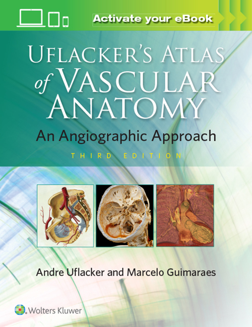 Uflacker's Atlas of Vascular Anatomy, 3rd ed.- Angiographic Approach