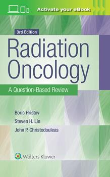 Radiation Oncology, 3rd ed.- A Question-Based Review