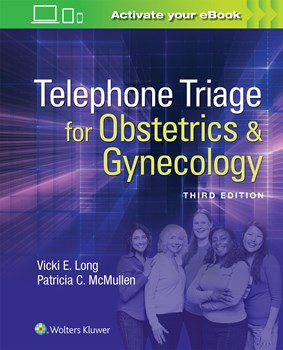 Telephone Triage for Obstetrics & Gynecology, 3rd ed.