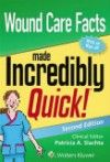 Wound Care Facts Made Incredibly Quick, 2nd ed.