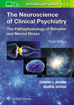 Neuroscience of Clinical Psychiatry, 3rd ed.- Pathophysiology of Behavior & Mental Illness