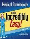 Medical Terminology Made Incredibly Easy!, 4th ed.
