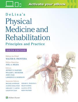 DeLisa's Physical Medicine & Rehabilitation, 6th ed.- Principles & Practice
