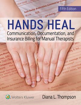 Hands Heal, 5th ed.- Communication, Documentation, & Insurance Billing for