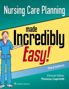 Nursing Care Planning Made Incredibly Easy!, 3rd ed,