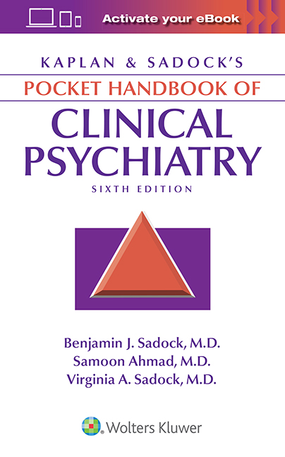 Kaplan & Sadock's Pocket Handbook of ClinicalPsychiatry, 6th ed.
