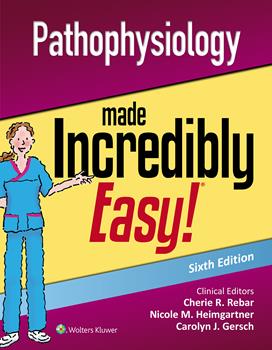 Pathophysiology Made Incredibly Easy, 6th ed.