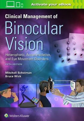 Clinical Management of Binocular Vision, 5th ed.- Heterophoric, Accommodative, & Eye Movement Disorders