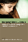 Helping Kids in Crisis- Managing Psychiaric Emergencies in Children &