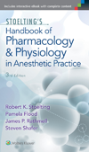 Stoelting's Handbook of Pharmacology & Physiology inAnesthetic Practice, 3rd ed.