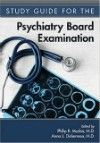 Study Guide to Psychiatry Board Examination
