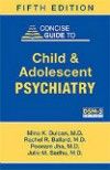 Concise Guide to Child & Adolescent Psychiatry, 5th ed.