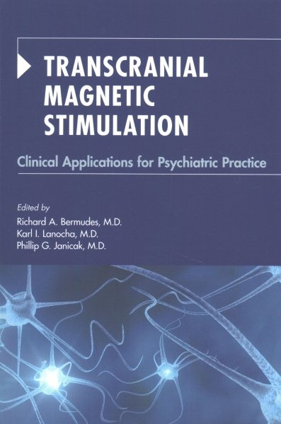 Transcranial Magnetic Stimulation- Clinical Applications for Psychiatric Practice