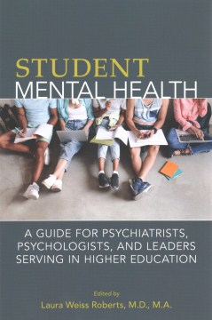 Student Mental Health- A Guide for Psychiatrist, Psychologists, & Leaders