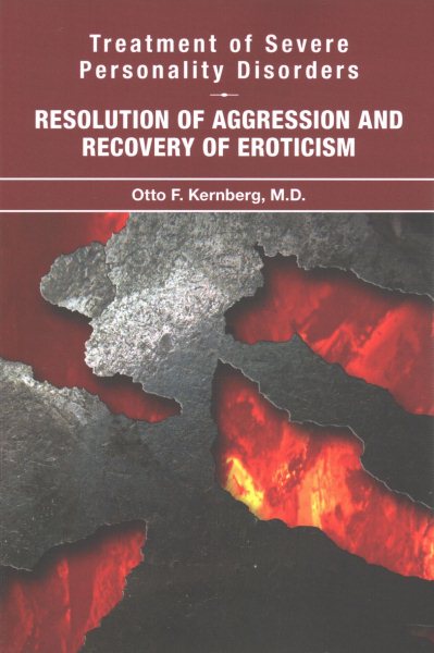 Treatment of Severe Personality Disorders- Resolution of Aggression & Recovery of Eroticism