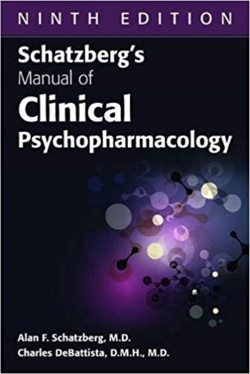 Schatzberg's Manual of Clinical Psychopharmacology,9th ed.