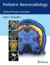 Pediatric Neuroradiology- Clinical Practice Essentials