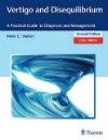 Vertigo & Disequilibrium, 2nd ed.- A Practical Guide to Diagnosis & Management