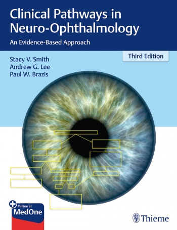 Clinical Pathways in Neuro-Ophthalmology, 3rd ed.- An Evidence Based Approach