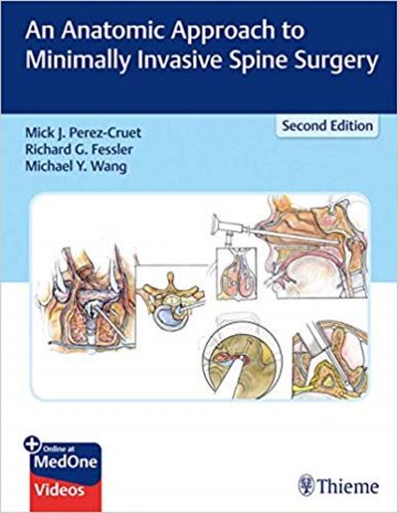 An Anatomic Approach to Minimally Invasive SpineSurgery, 2nd ed.