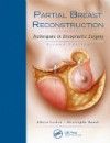 Partial Breast Reconstruction, 2nd ed.- Techniques in Oncoplastic Surgery