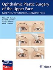 Ophthalmic Plastic Surgery of the Upper Face- Eyelid Ptosis, Dermatochalasis, & Eyebrow Ptosis