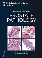Pathology Survival Guides, Series 1Vol.5: Survival Guide to Prostate Pathology