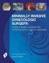 Minimally Invasive Gynecologic Surgery- Evidence-Based Laparoscopic, Hysteroscopic & Robotic