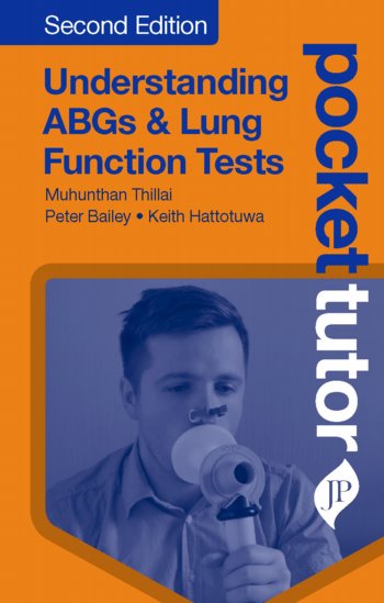 Pocket Tutor: Understanding ABGs & Lung Function Tests,2nd ed.