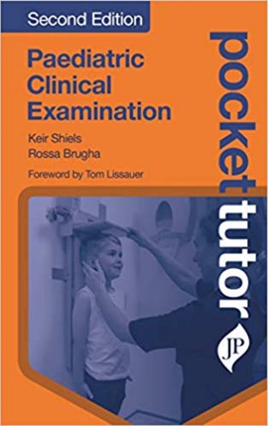 Pocket Tutor: Paediatric Clinical Examination, 2nd ed.