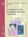 Atlas of Tumor Pathology, 4th Series, Fascicle 7- Tumors of Central Nervous System