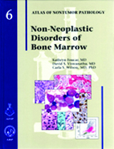 Atlas of Nontumor Pathology, Fascicle 6- Non-Neoplastic Disorders of Bone Marrow