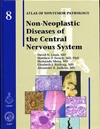 Atlas of Nontumor Pathology, Fascicle 8- Non-Neoplastic Diseases of the Central Nervous System