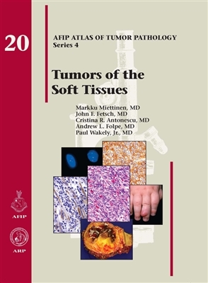 Atlas of Tumor Pathology, 4th Series, Fascicle 20- Tumors of the Soft Tissues