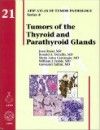 Atlas of Tumor Pathology, 4th Series, Fascicle 21- Tumors of the Thyroid & Parathyroid Glands