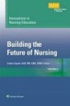Innovations in Nursing Education, Vol.3- Building the Future of Nursing