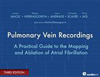 Pulmonary Vein Recordings, 3rd ed.- A Practical Guide to the Mapping & Ablation of Atrial