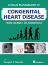 Clinical Management of Congenital Heart Disease fromInfancy to Adulthood