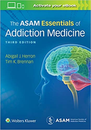 ASAM Essentials of Addiction Medicine, 3rd ed.