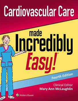 Cardiovascular Care Made Incredibly Easy!, 4th ed.