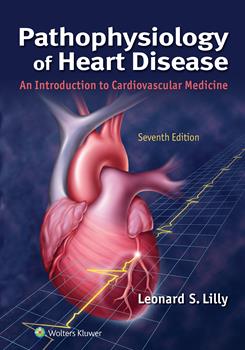 Pathophysiology of Heart Disease, 7th ed.- An Introduction to Cardiovascular Medicine