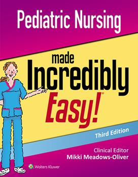 Pediatric Nursing Made Incredibly Easy!, 3rd ed.