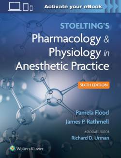 Stoelting's Pharmacology & Physiology in AnestheticPractice, 6th ed.