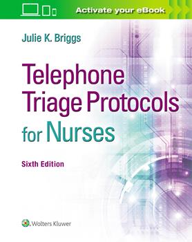 Telephone Triage Protocols for Nurses, 6th ed.