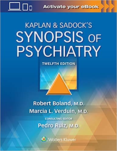 Kaplan & Sadock's Synopsis of Psychiatry, 12th ed.