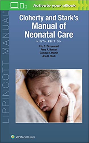 Cloherty & Stark's Manual of Neonatal Care, 9th ed.