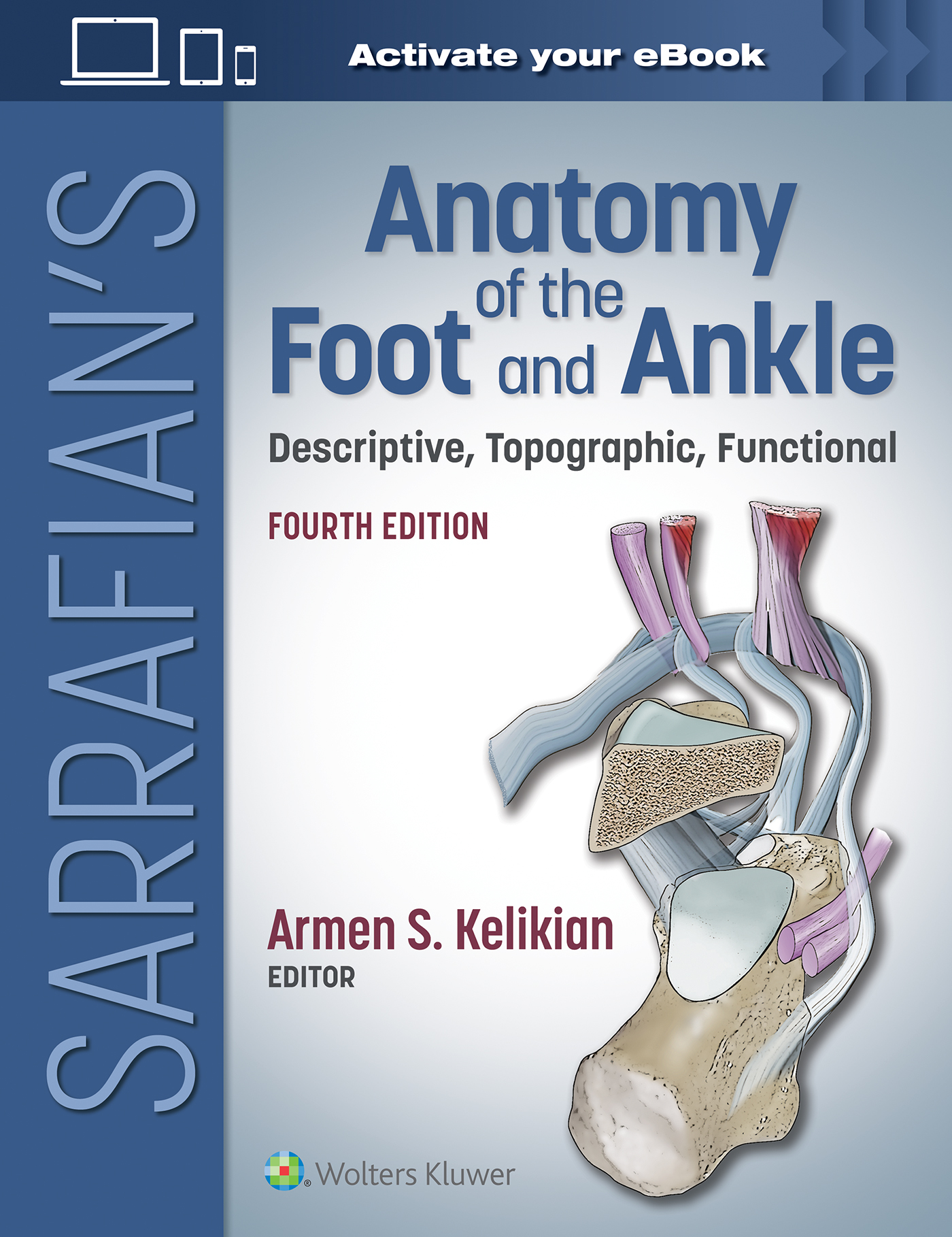 Sarrafian's Anatomy of the Foot & Ankle, 4th ed.- Descriptive, Topographic, Functional