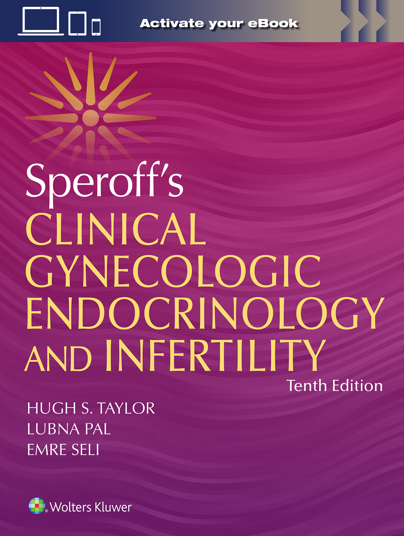 Speroff's Clinical Gynecologic Endocrinology &Infertility, 10th ed.